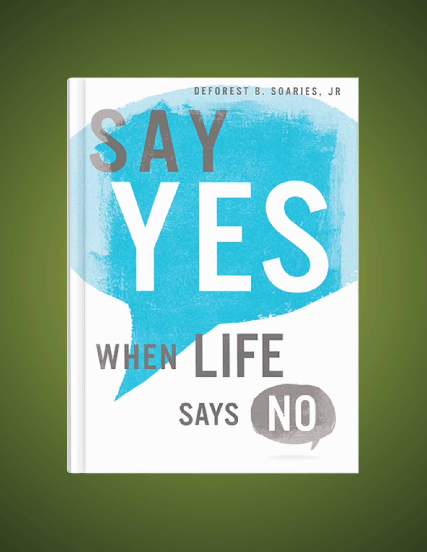 Say Yes When Life Says No
