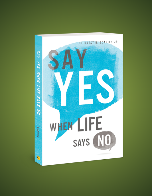 Say Yes When Life Says No